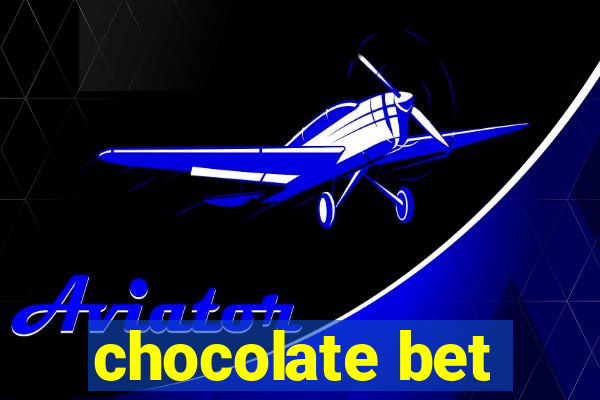 chocolate bet